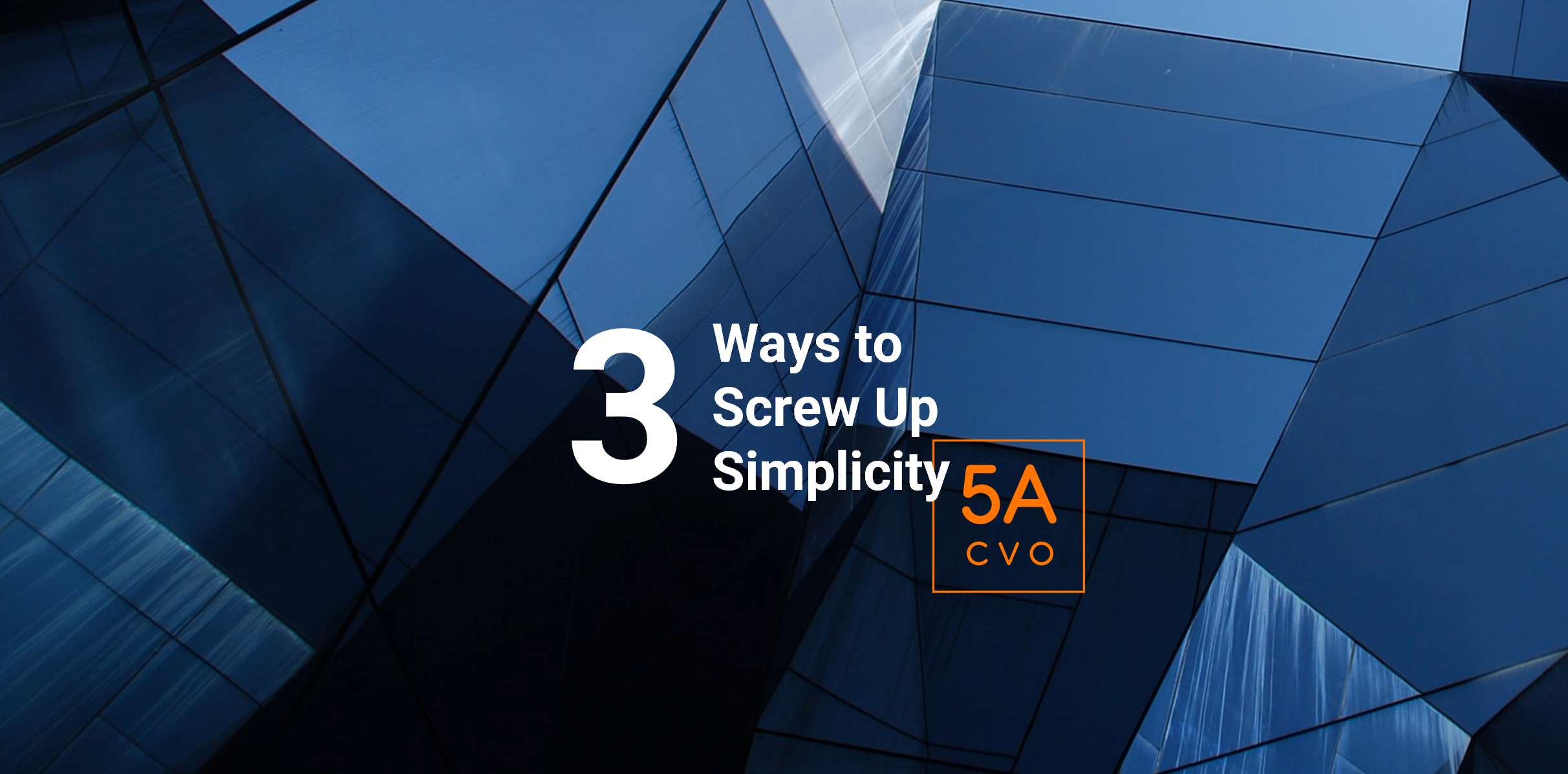 3 Ways to Screw Up Simplicity 5ACVO