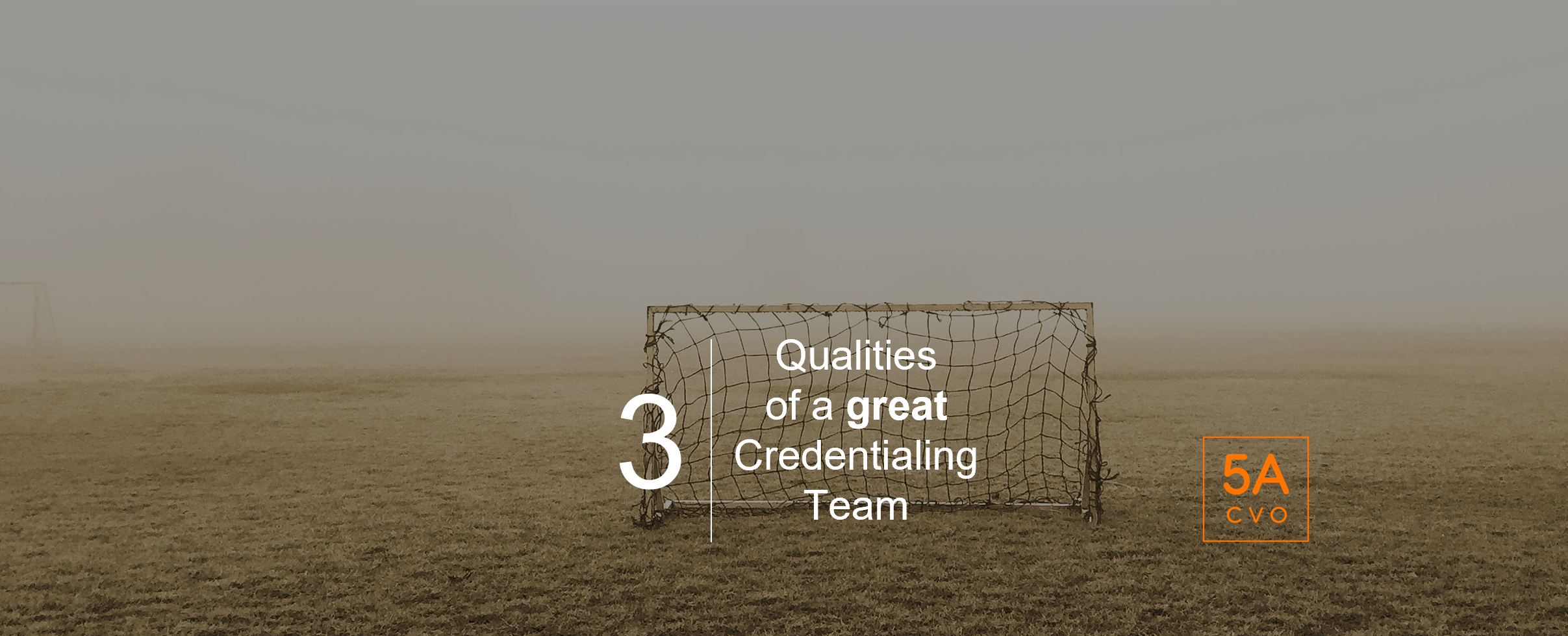 3 Qualities of a Great Credentialing Team
