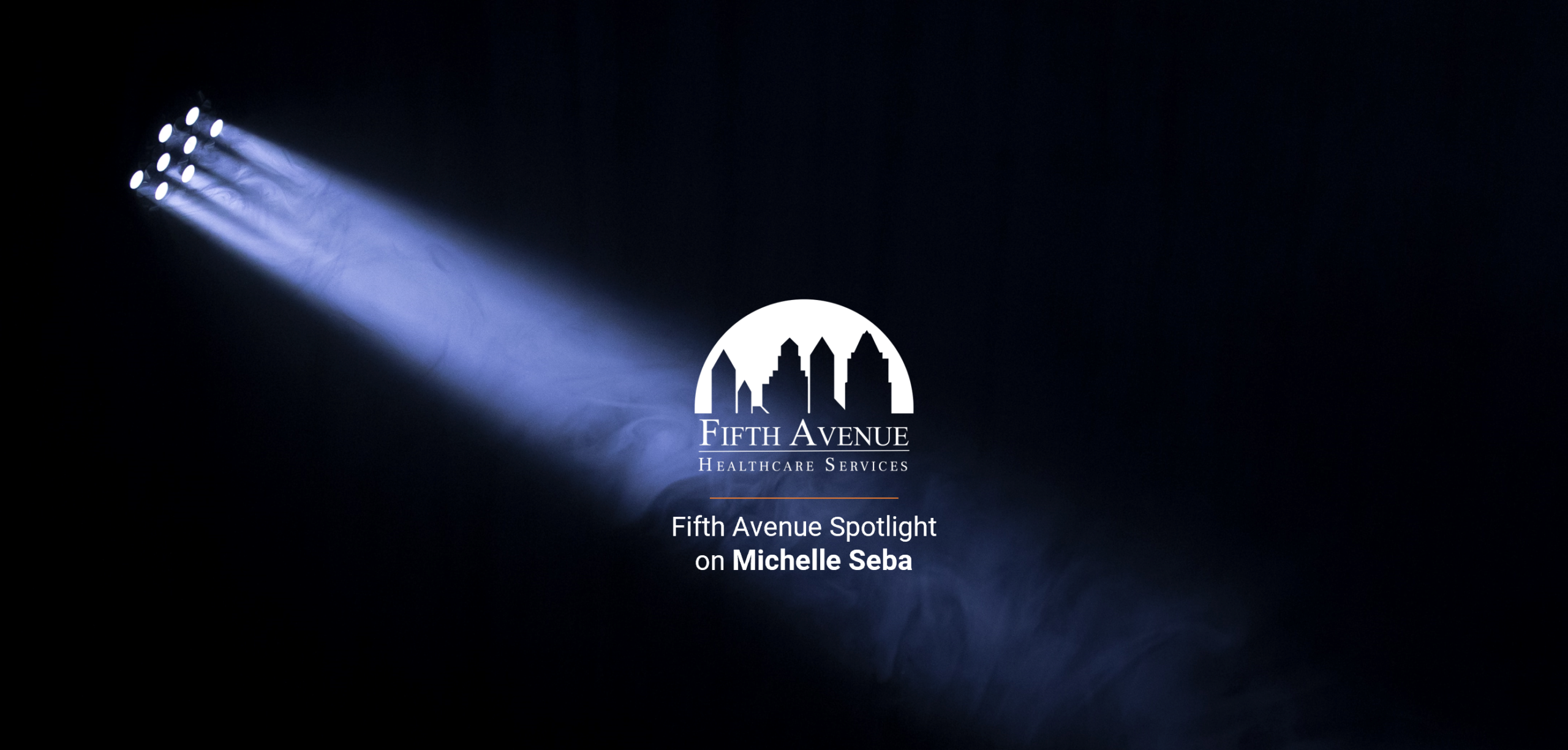 FifthAvenueHealthcareServices.com Fifth Avenue Spotlight on Michelle Seba