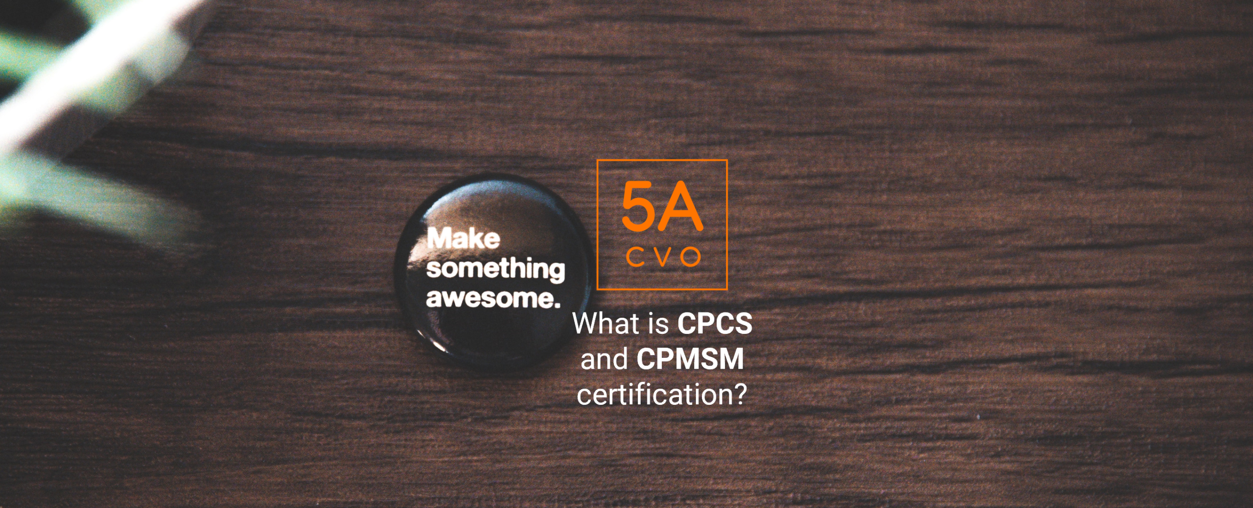 What is CPCS and CPMSM certification?