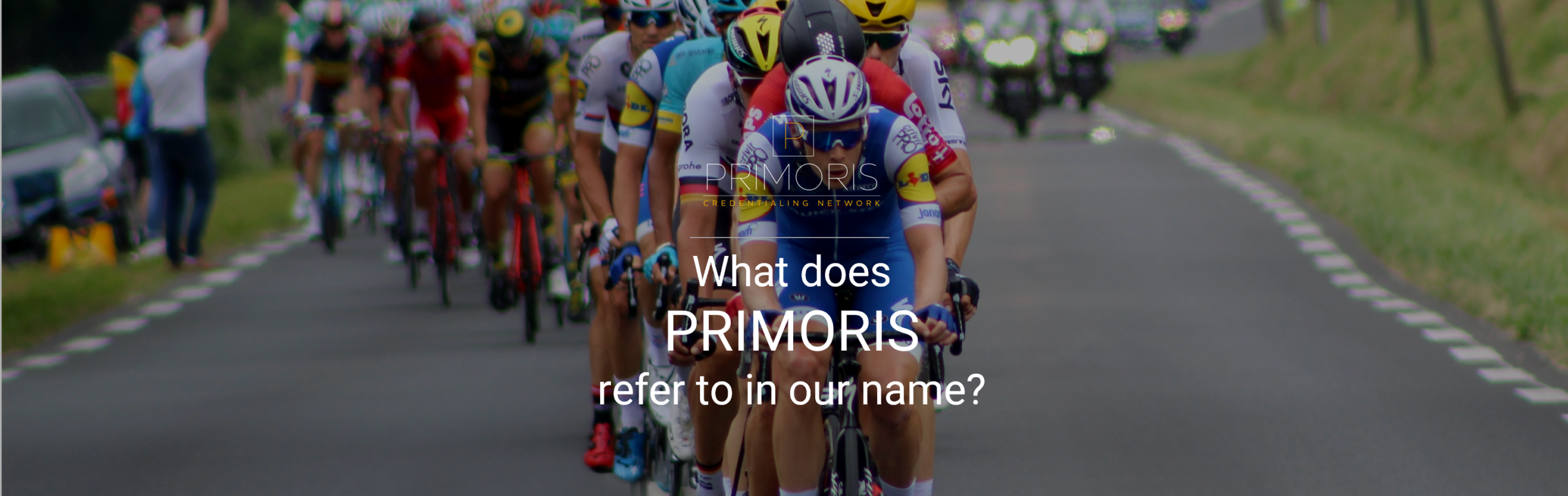 What does Primoris refer to in our name Primoris Credentialing Network?