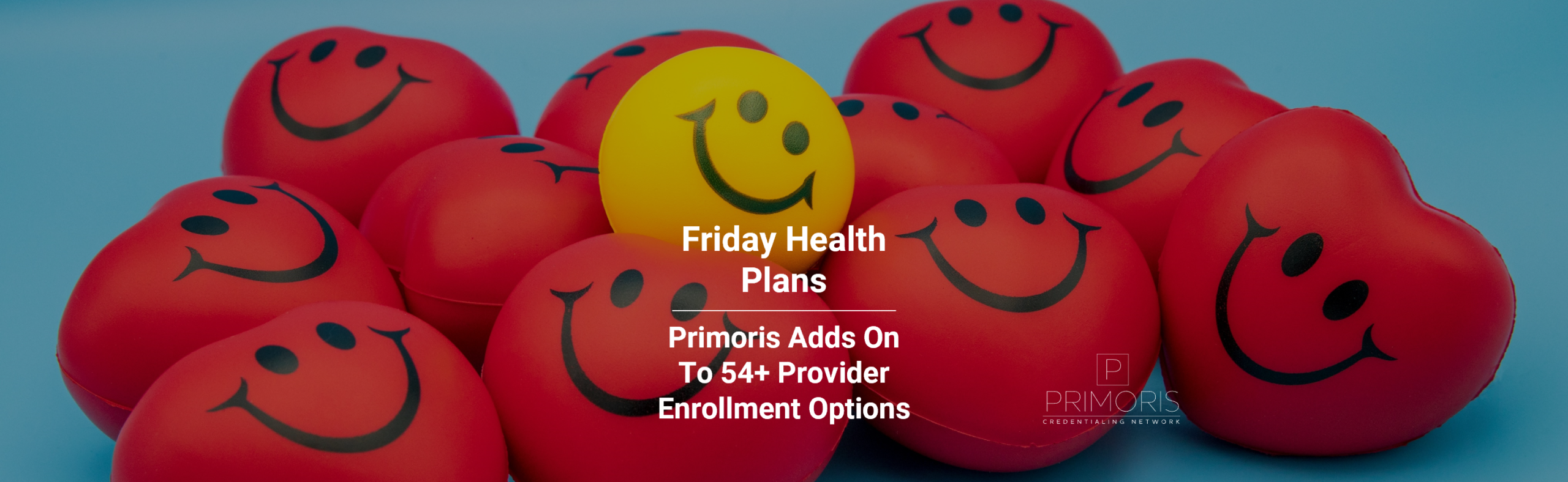 PrimorisCredentialingNetwork.com Primoris Grows Adding Friday Health Plans to Payor Options