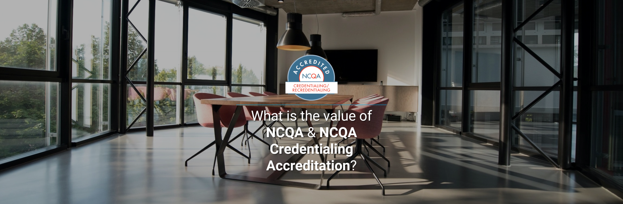 What is the value of NCQA and NCQA Credentialing Accreditation