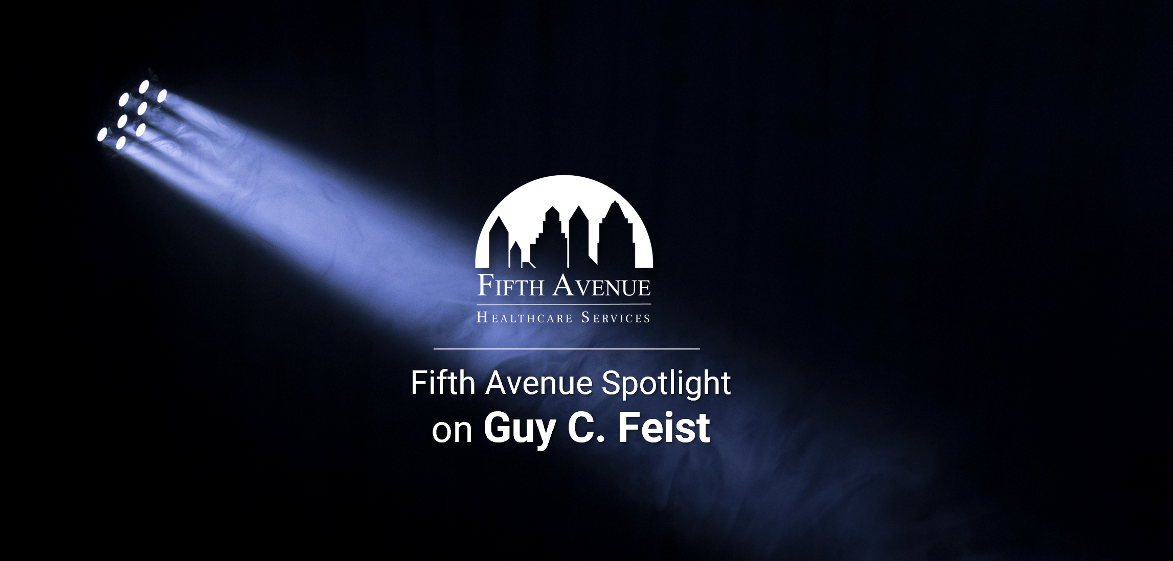 Fifth Avenue Healthcare Services Spotlight on Guy Feist