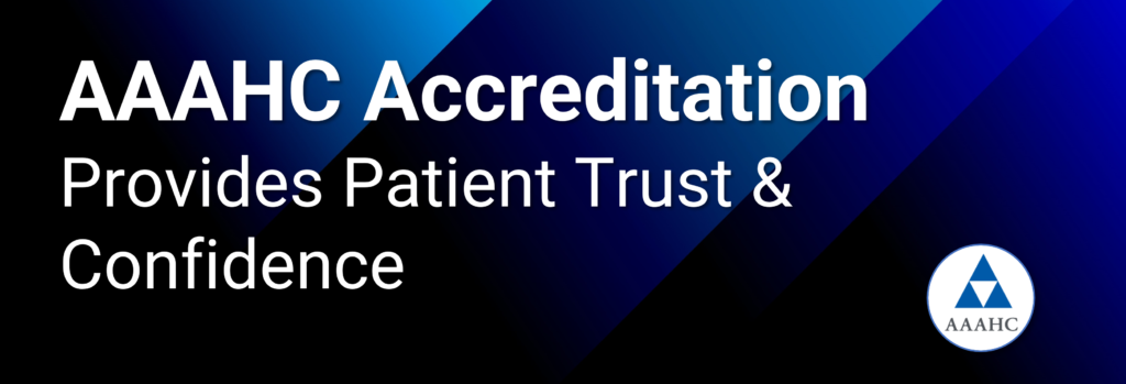 AAAHC Accreditation Provides Patient Trust and Confidence