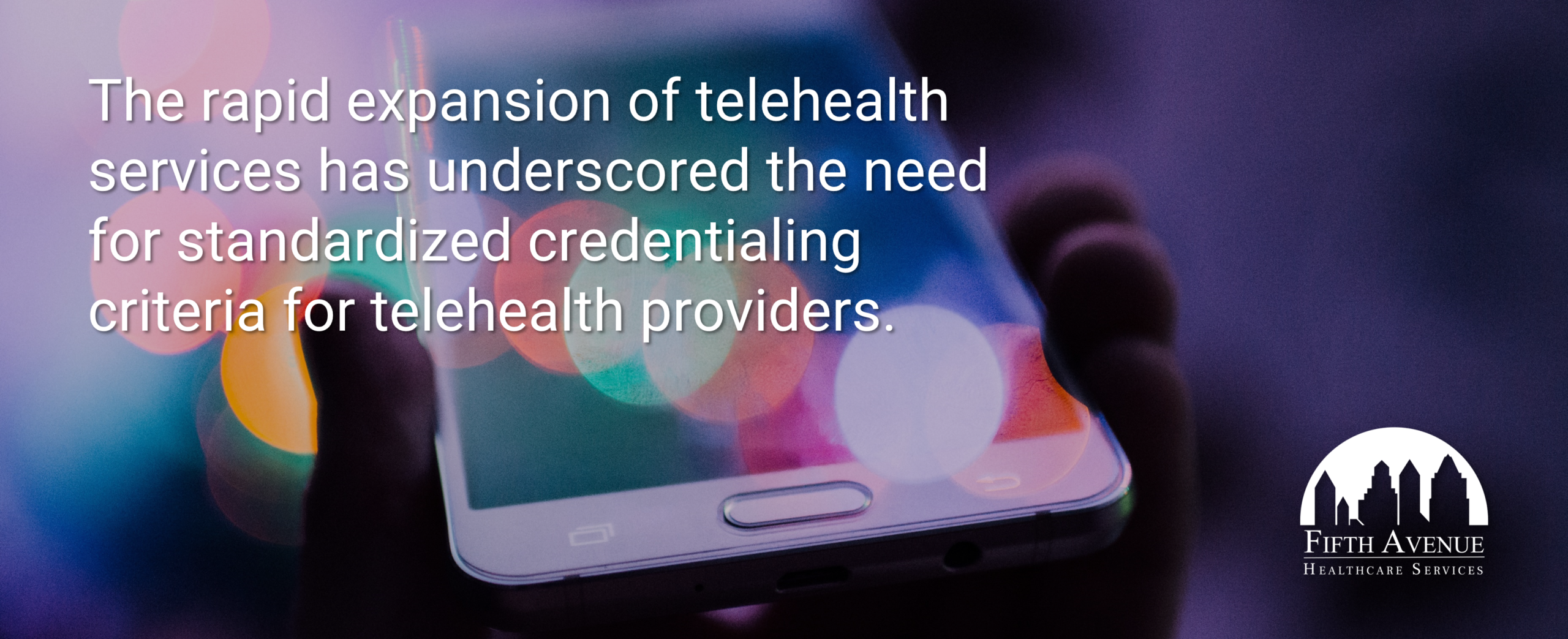 Telehealth Expansion Suggests Need For Standardized Credentialing Criteria